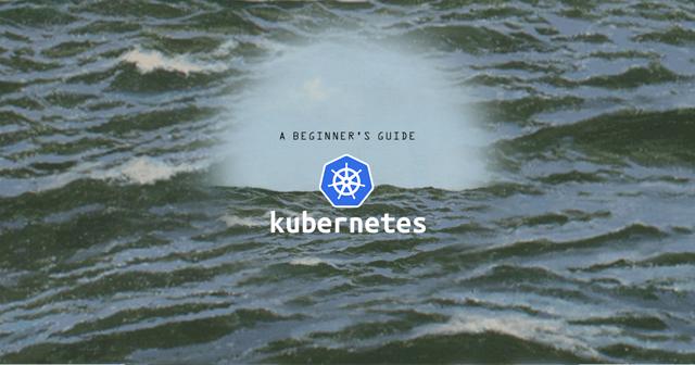 缩略图：Kubernetes新手指南（系列）》（A Beginner&#039;s Guide to Kubernetes）。