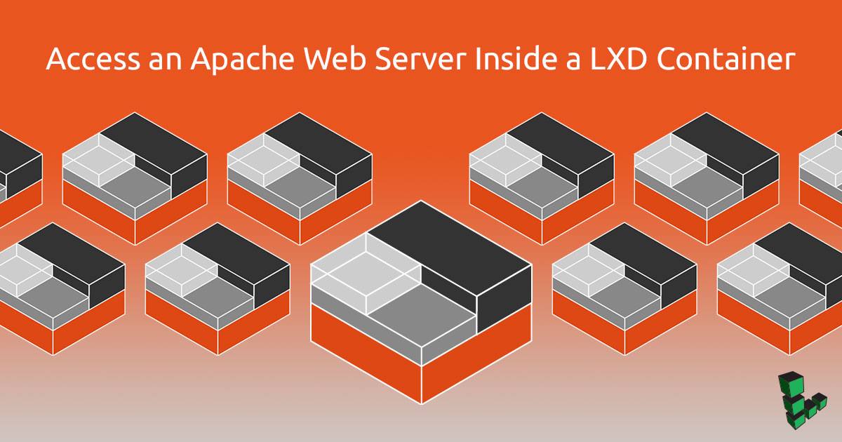 Access an Apache Web Server Inside a LXD Container