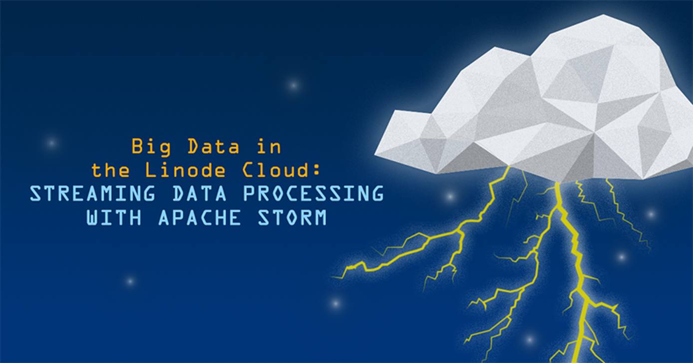 Big Data in the Linode Cloud: Streaming Data Processing with Apache Storm