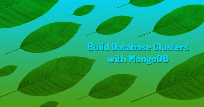 &ldquo;Build Database Clusters with MongoDB&rdquo;
