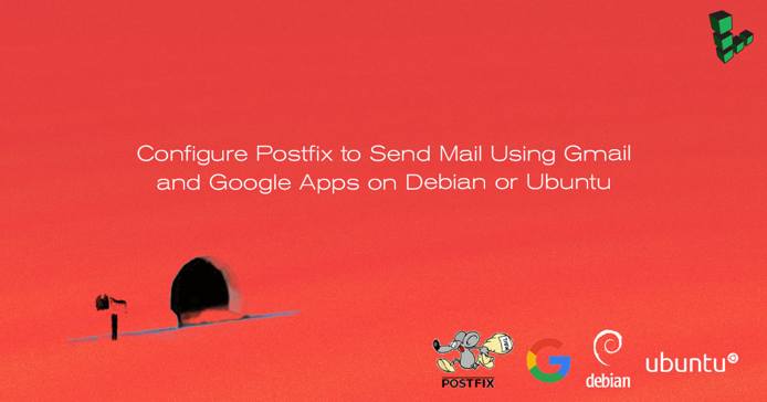 Configure Postfix to Send Mail Using Gmail and Google Workspace