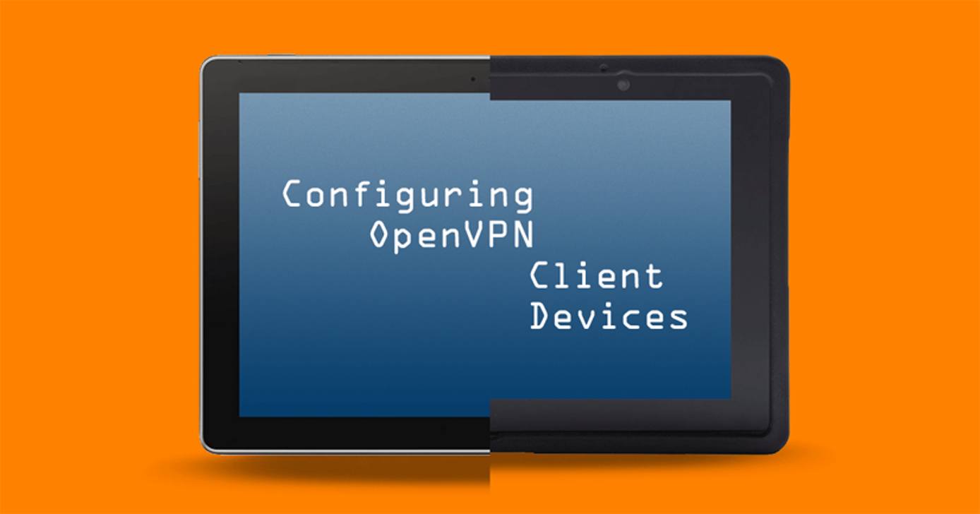 Configuring OpenVPN Client Devices