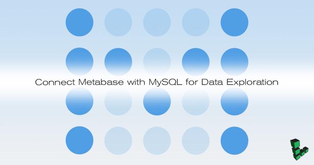 Connect_Metabase_with_MySQL_for_Data_Exploration_smg.jpg