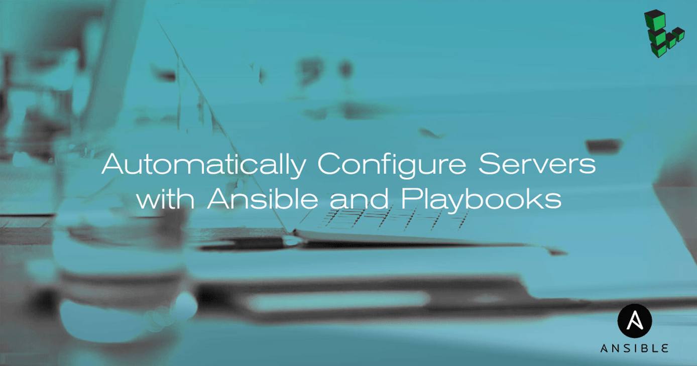 Automatically Configure Servers with Ansible and Playbooks