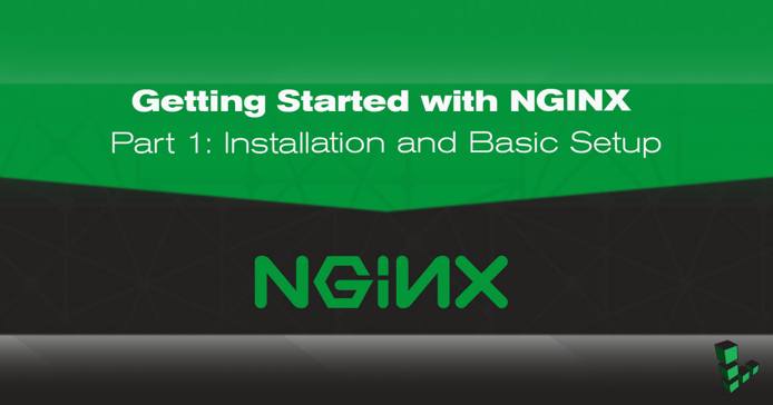 Getting Started with NGINX - Part 1: Installation and Basic Setup