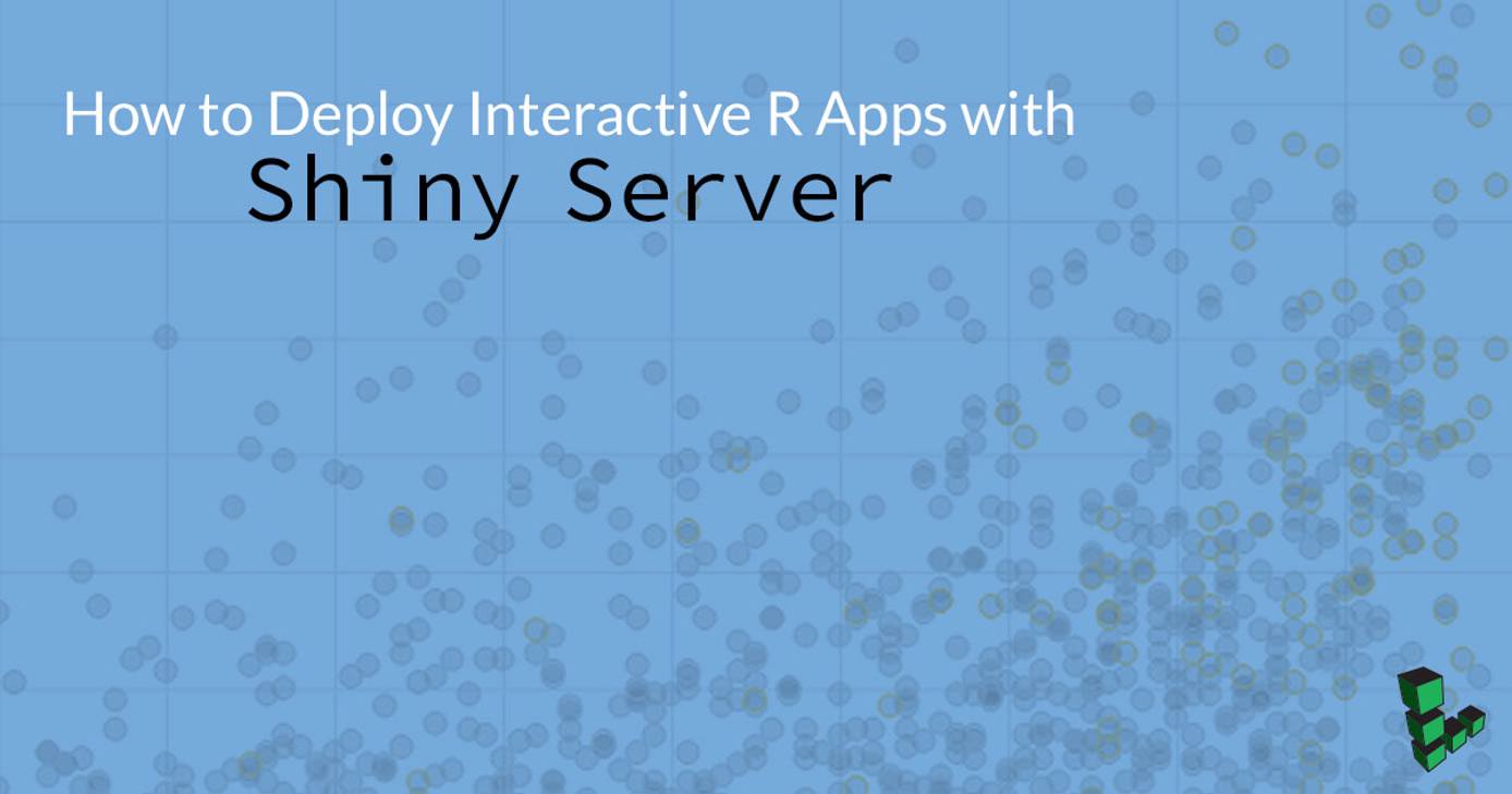How to Deploy Interactive R Apps with Shiny Server