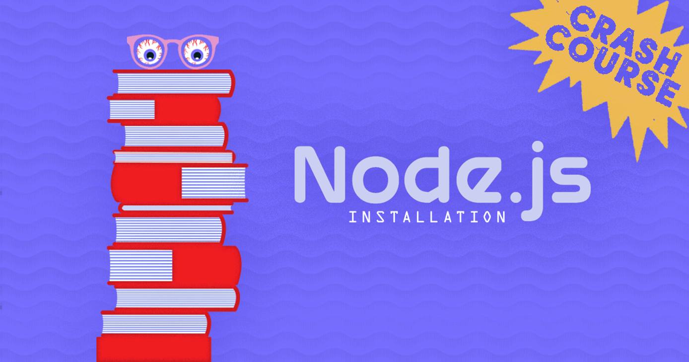 A Node.js Installation Crash Course