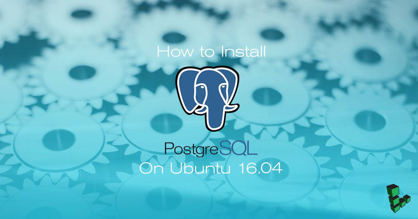 How to Install PostgreSQL on Ubuntu 16.04