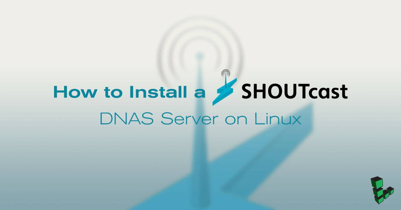 How to Install A SHOUTcast DNAS Server on Linux