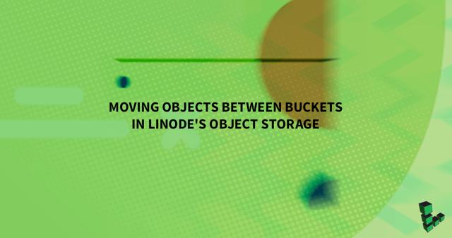 Moving_Objects_Between_Buckets_in_Linode_Object_Storage_1200x631.png