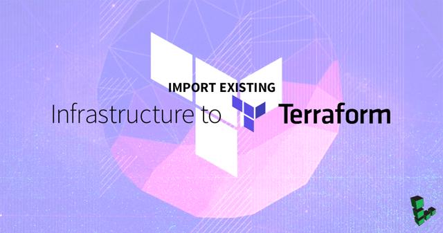 Thumbnail: Import Existing Infrastructure to Terraform