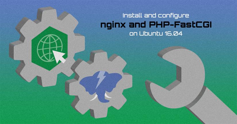 Install and configure nginx and PHP-FastCGI on Ubuntu 16.04