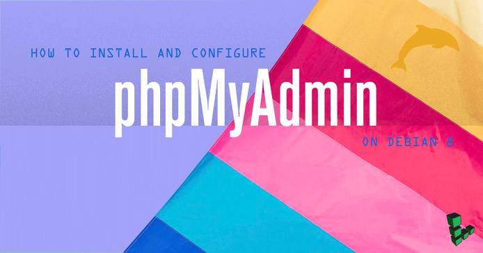 Install and Configure phpMyAdmin on Debian 8
