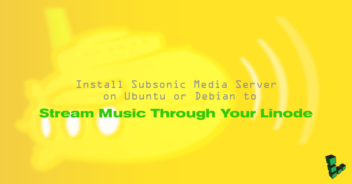 Install Subsonic Media Server on Ubuntu or Debian to Stream Music Through Your Linode