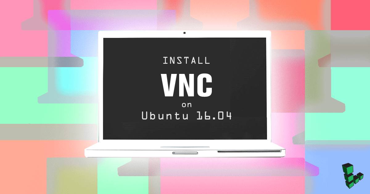 Install VNC on Ubuntu 16.04