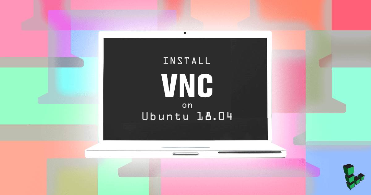 Install VNC on Ubuntu 18.04