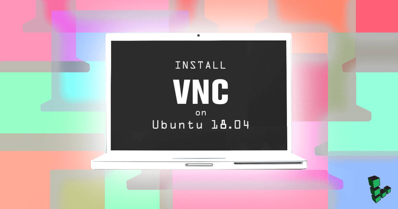 Install VNC on Ubuntu 18.04
