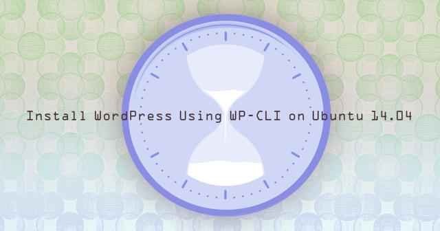 install-wordpress-using-wpcli-on-ubuntu-14-04.png