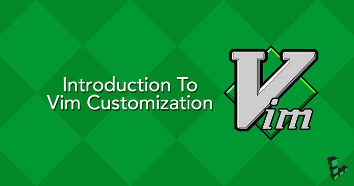 Introduction to Vim Customization