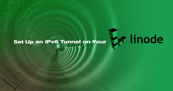 Set up an IPv6 Tunnel on Your Linode