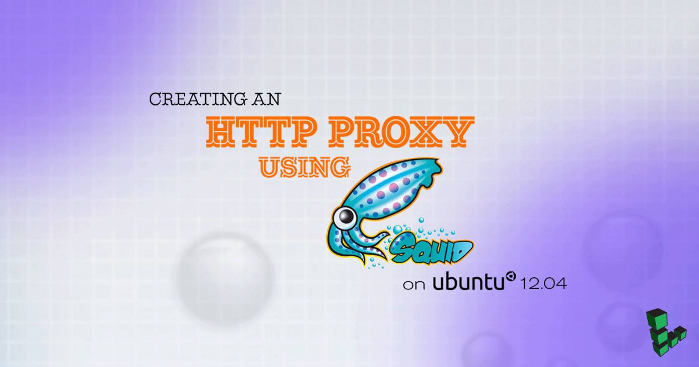 Creating an HTTP Proxy Using Squid on Ubuntu 12.04