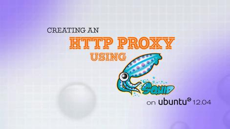 creating-an-http-proxy-with-squid-on-ubuntu-1204-title-graphic.jpg