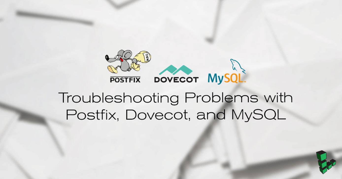 Troubleshooting Problems with Postfix, Dovecot, and MySQL