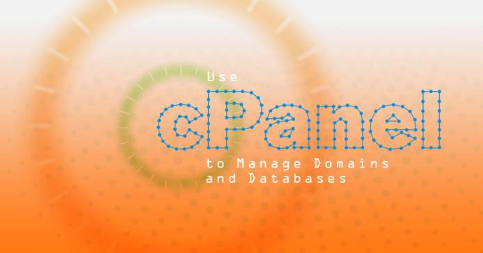 Use cPanel to Manage Domains and Databases