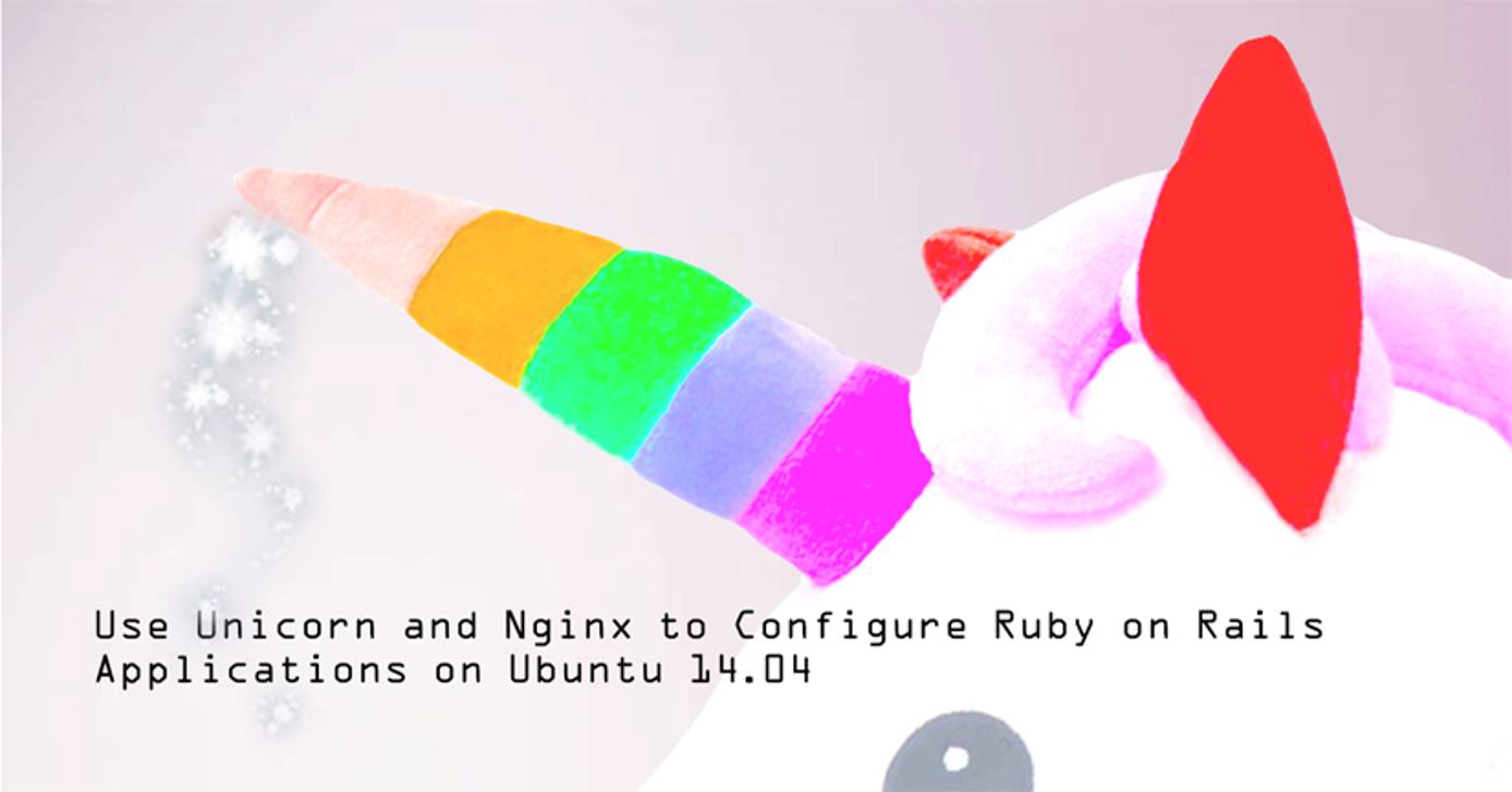 Use Unicorn and Nginx to Configure Ruby on Rails Applications on Ubuntu 14.04