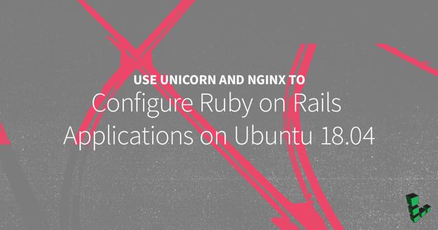 UseUnicornandNginxtoConfigureRubyon-RailsApplicationsonUbuntu1804.png