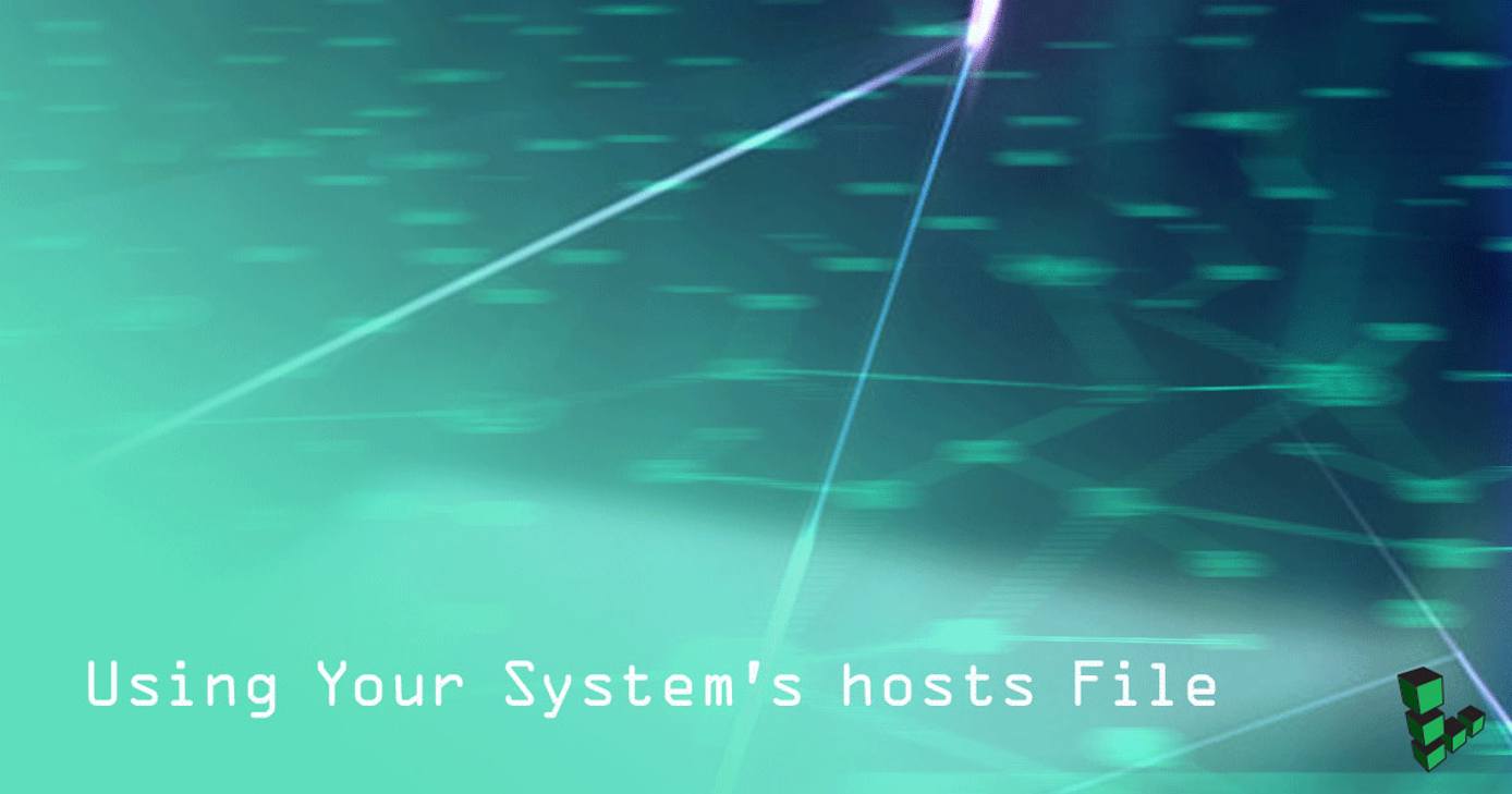 Using Your System&rsquo;s Hosts File