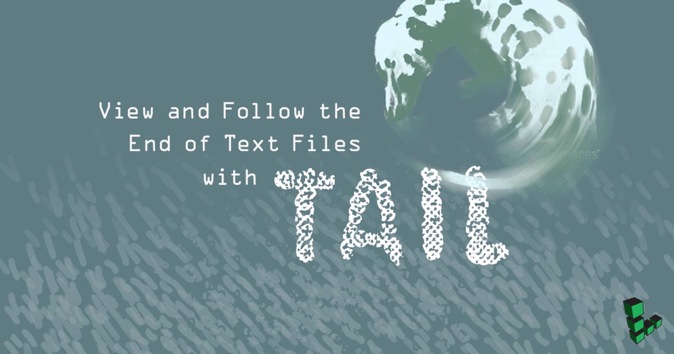 View and Follow the End of Text Files with tail
