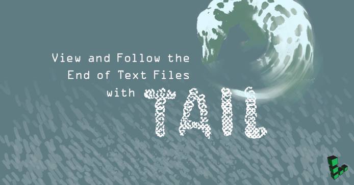 View and Follow the End of Text Files with tail