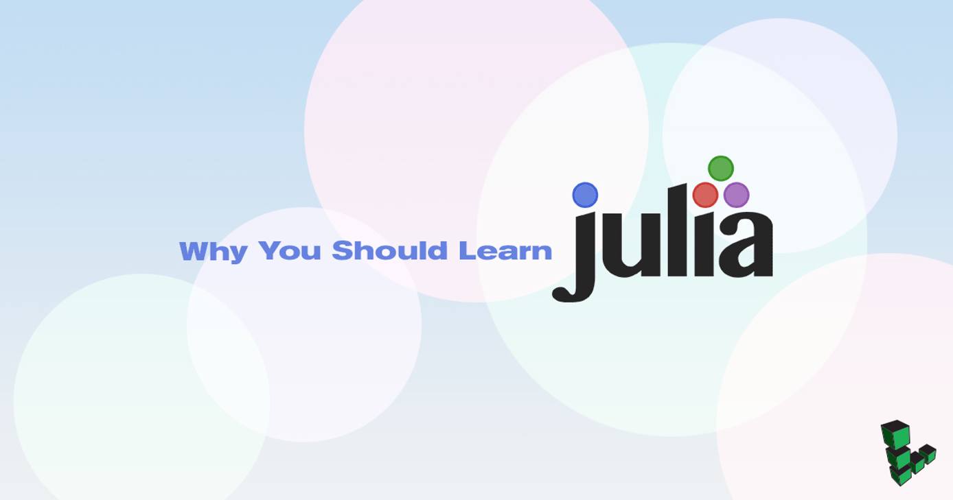 Why You Should Learn Julia
