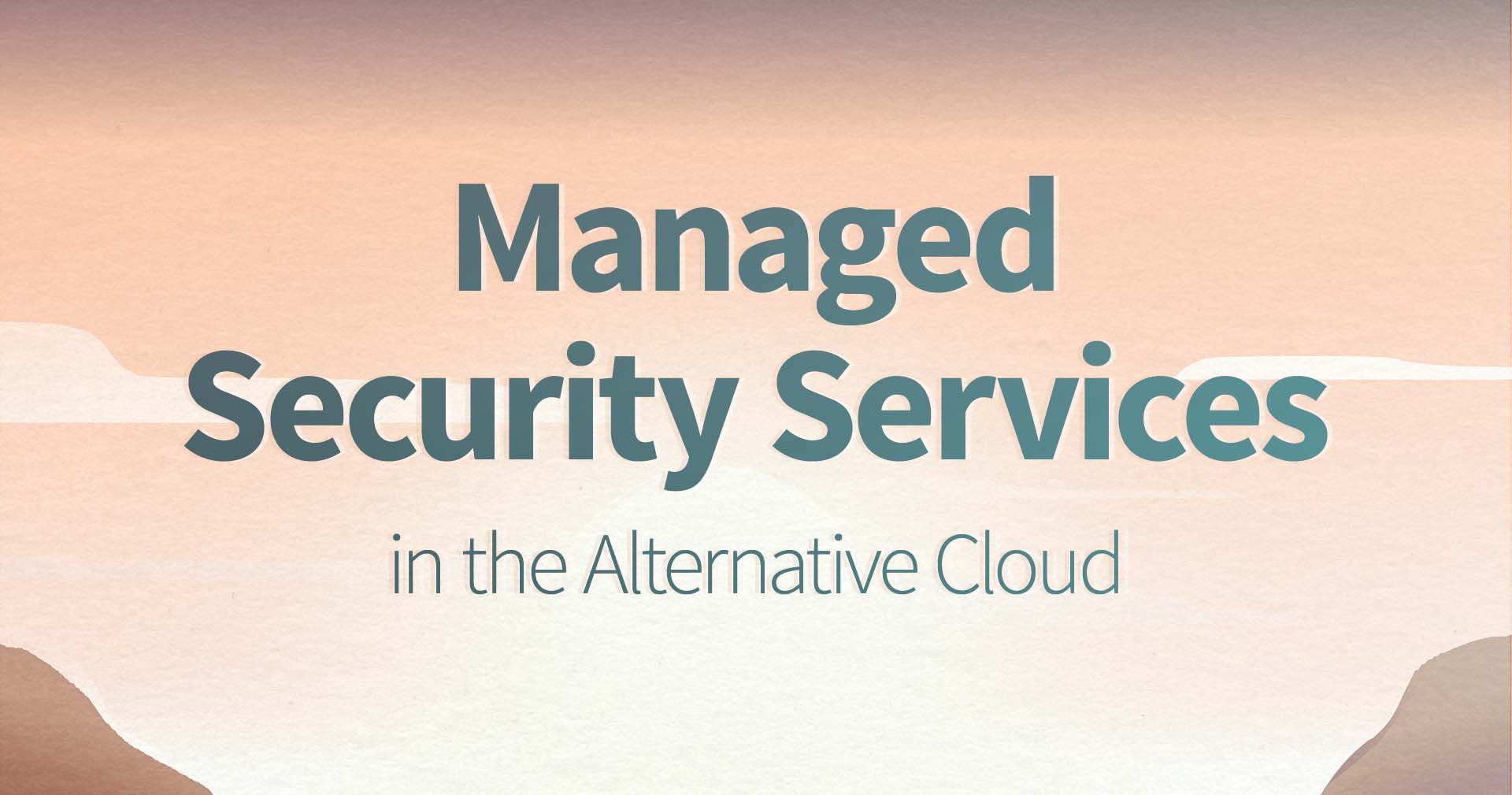 Managed Security Services in the Alternative Cloud