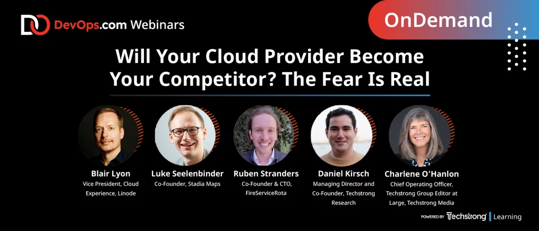 Will Your Cloud Provider Become Your Competitor? The Fear Is Real