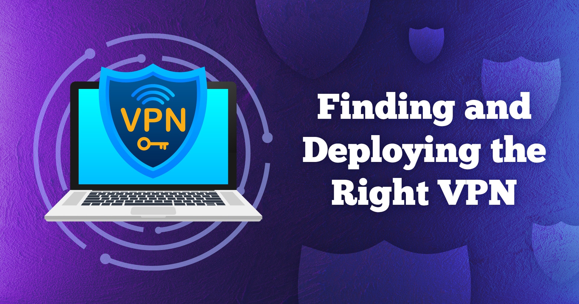 Finding-and-Deploying-the-Right-VPN-text