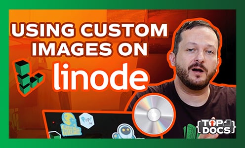 Top Docs: Usando imagens personalizadas em Linode