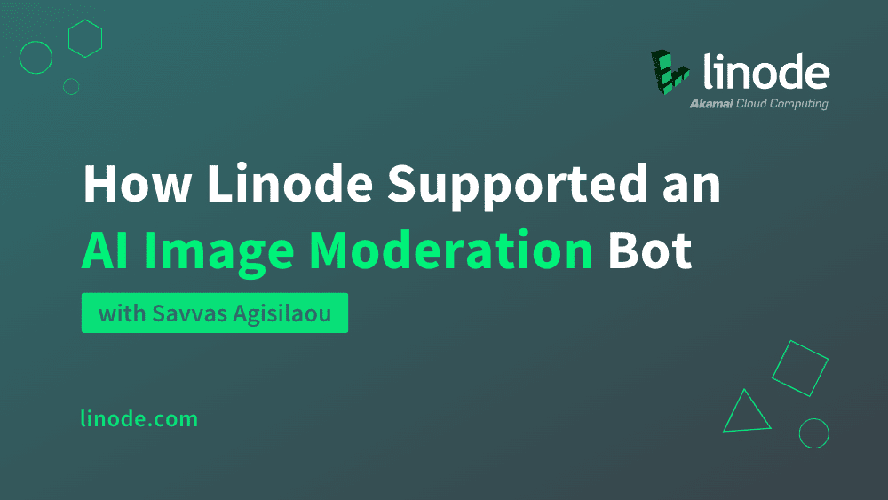 How Linode Helped an AI Bot Moderate Images Automatically