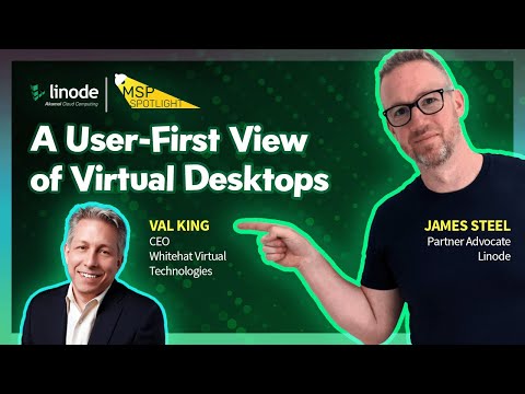 James Steel und eine anwenderorientierte Sicht auf virtuelle Desktops | Spotlight on Whitehat Virtual Technology