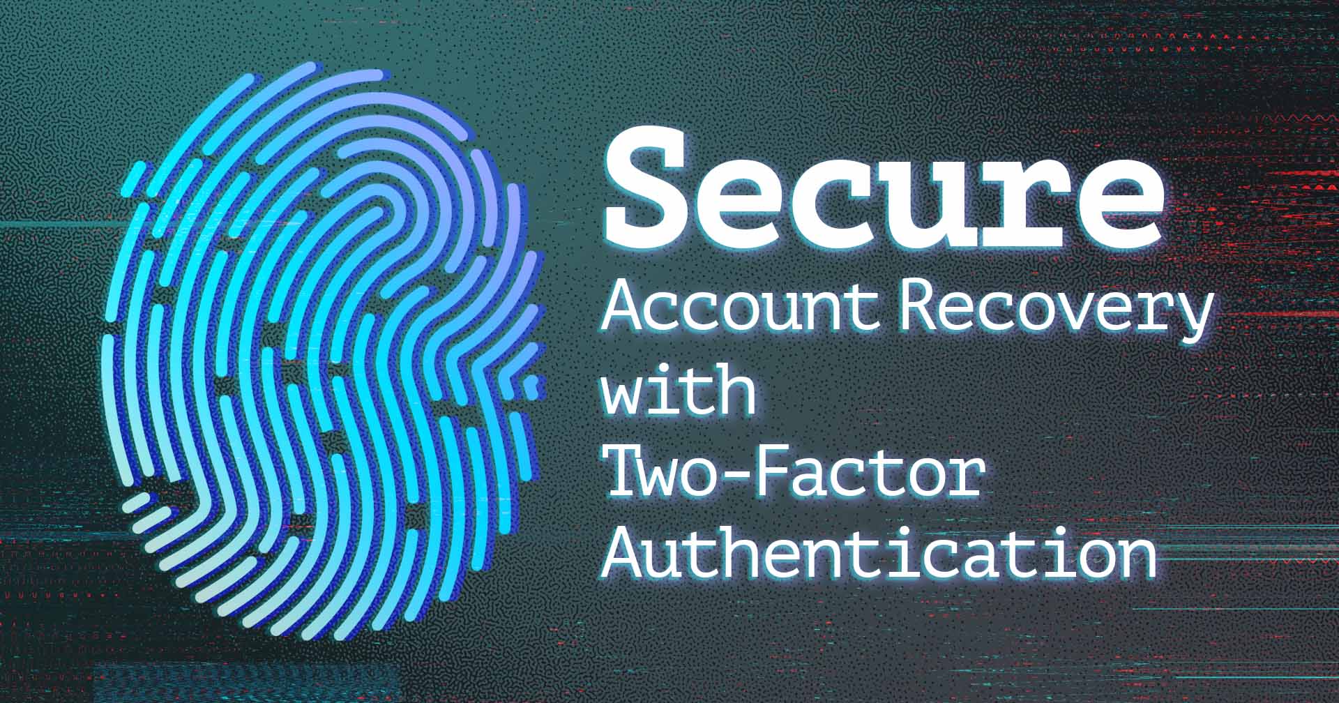 Featured image for Secure Account recovery with Two-Factor Authentication.