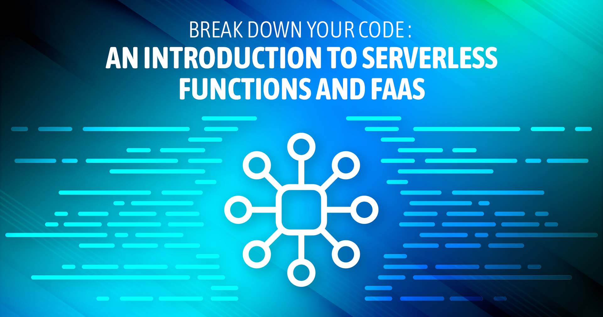 An Introduction to Serverless Functions and FaaS
