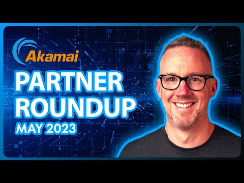 James Steel e o Akamai Partner Roundup para maio de 2023.