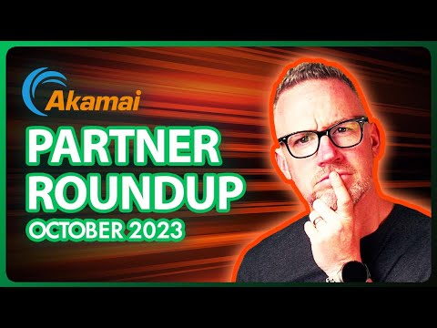 Akamai Partner Roundup, October 2023, featuring James Steel.
