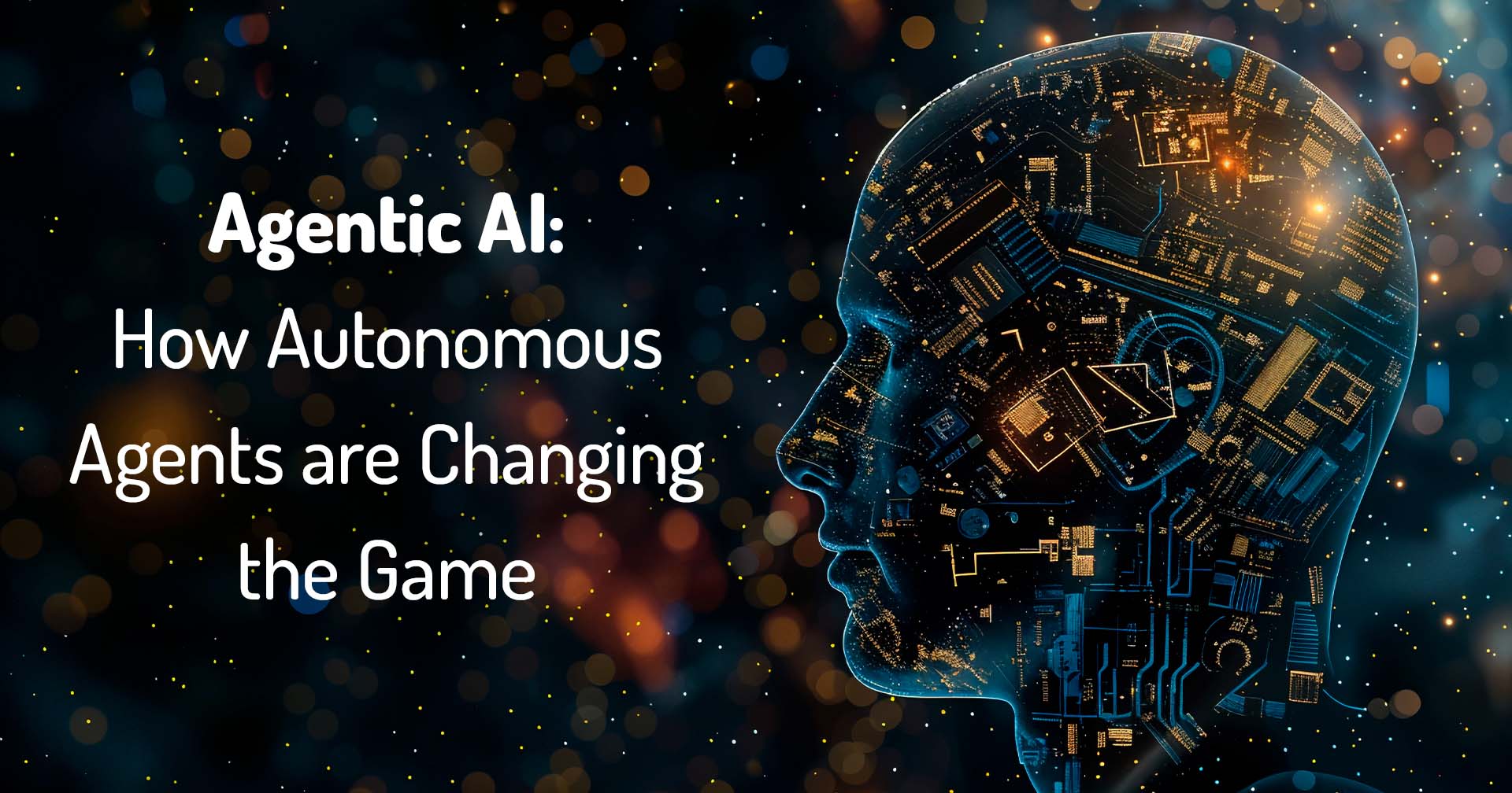 Agentic_AI_How_Autonomous_Agents_are_Changing_the_Game